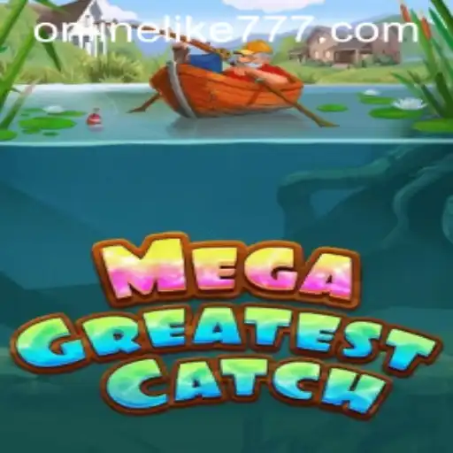 MegaGreatestCatch: Dive into an Epic Gaming Adventure with LIKE777